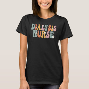 Dialysis Nurse Groovy Vintage Appreciation Day For T-Shirt