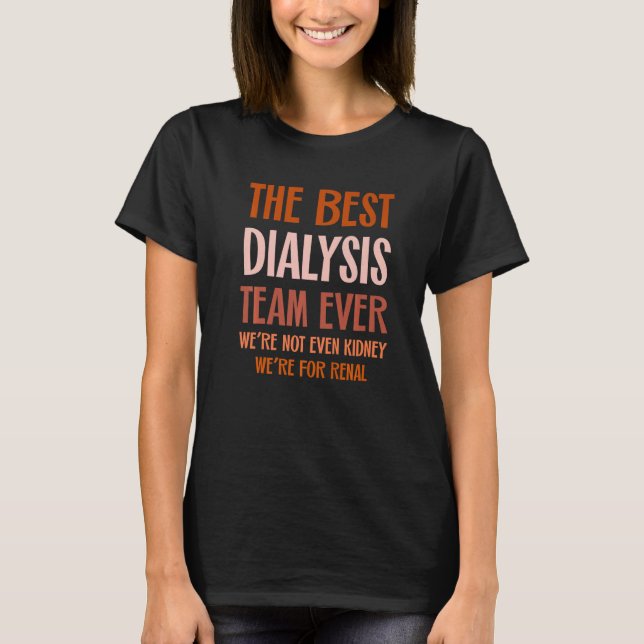 Dialysis Nurse Kidney Joke Hemodialysis Tech Match T-Shirt (Front)
