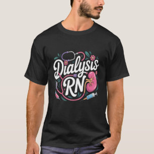 Dialysis Nurse RN Kidney Transplant Nephrology T-Shirt