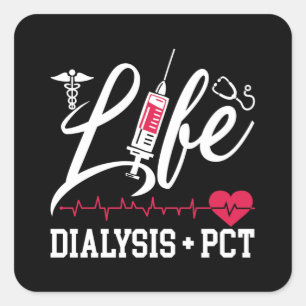 Dialysis Nurse Tech Life Dialysis + PCT Technician Square Sticker
