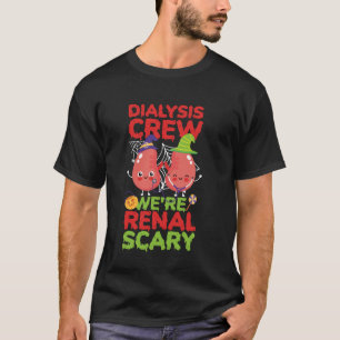 Dialysis Nurse Tech Technician Halloween Pun Dialy T-Shirt