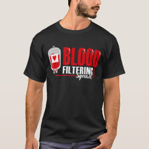 Dialysis Nurse Technician Nephrology Blood Filteri T-Shirt