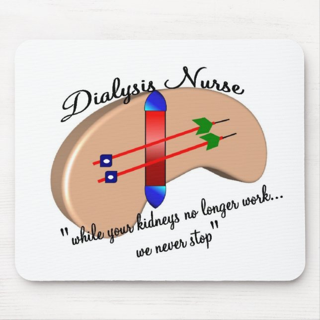 Dialysis Nurse "When Your Kidneys Stop" Mouse Mat (Front)