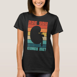 Dialysis Nurses Dialysis Nephrology Techs Are You T-Shirt