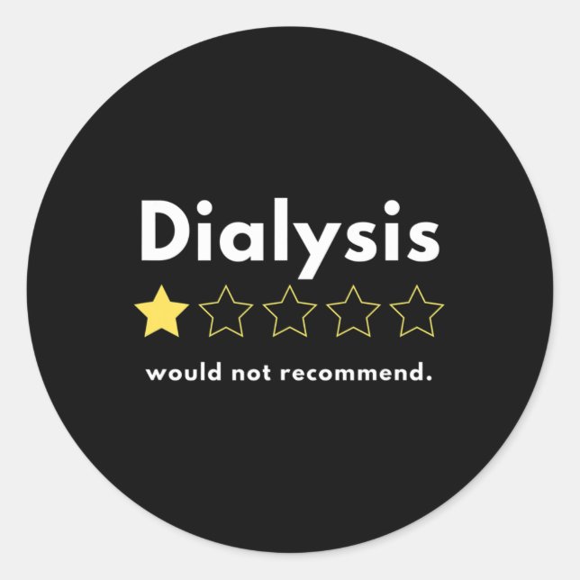 Dialysis One Of Five Stars Would Not Recommend  Classic Round Sticker (Front)