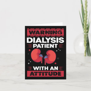 Dialysis Patient With An Attitude - Kidney Disease Card