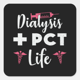 Dialysis + PCT Life Dialysis Technician Nephrology Square Sticker