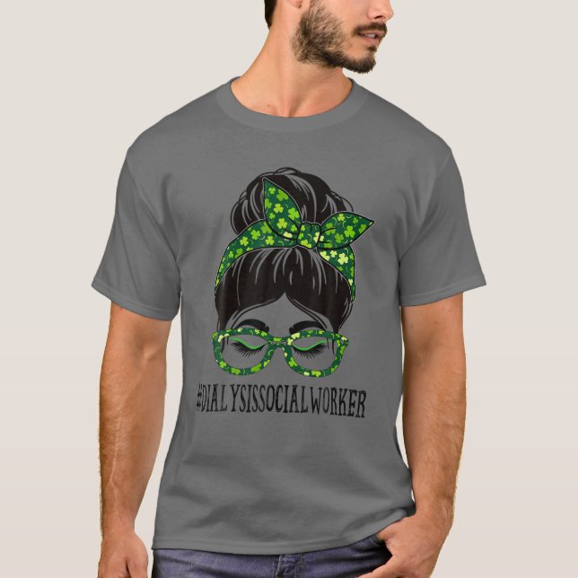 Dialysis Social Worker Messy Bun St Patrick's Day T-Shirt (Front)