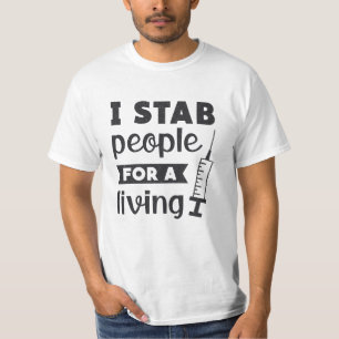 Dialysis Tech I Stab People For A Living Nurse T-Shirt