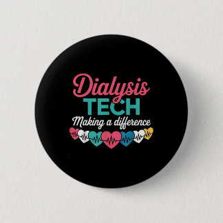 Dialysis Tech Making A Difference Technician Heart 6 Cm Round Badge