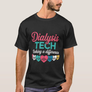 Dialysis Tech Making A Difference Technician Heart T-Shirt