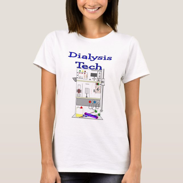 Dialysis Technician--Fresenius Machine Design T-Shirt (Front)