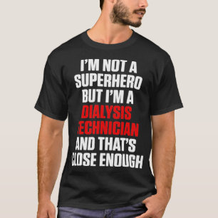 Dialysis Technician Hero Nephrology Tech T-Shirt