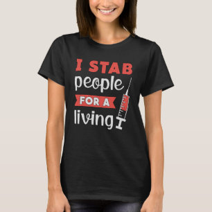 Dialysis Technician I Stab People For A Living T-Shirt