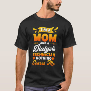 Dialysis Technician Mum Accessories Tech Nephrolog T-Shirt