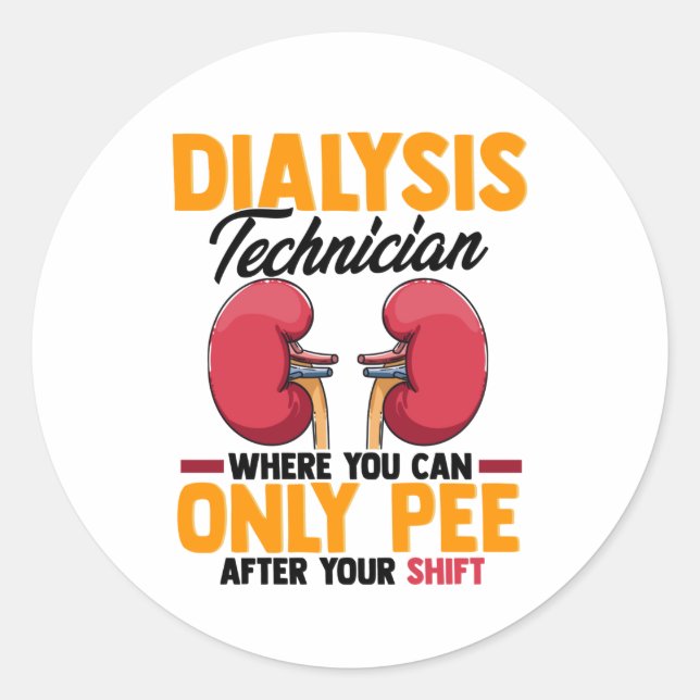 Dialysis Technician Nephrology Kidney   Classic Round Sticker (Front)