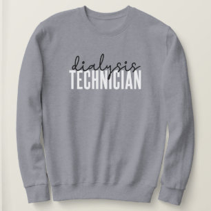 Dialysis Technician   Nephrology Tech Gifts Sweatshirt