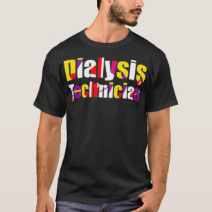 Dialysis Technician Professional Nephrology Tech T-Shirt