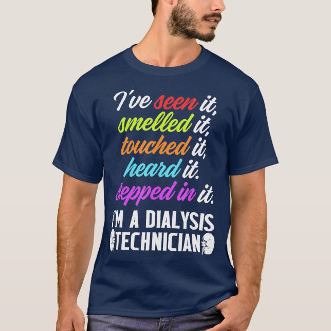 Dialysis Technician Smelled Touched Nephrology T-Shirt (Front)