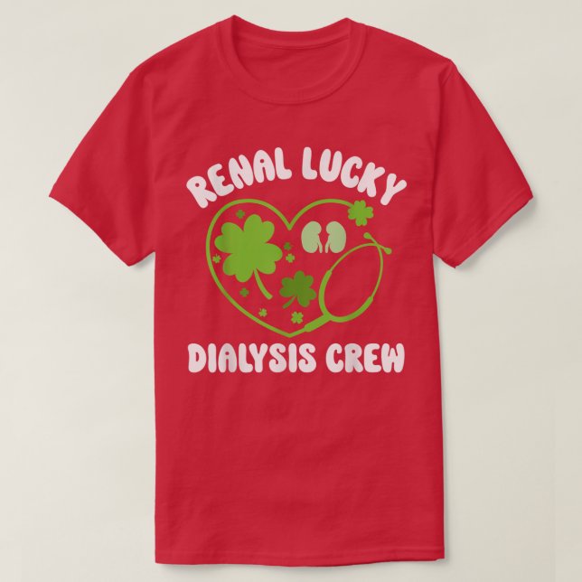 Dialysis Technician St Patricks Day Renal Lucky Ma T-Shirt (Design Front)