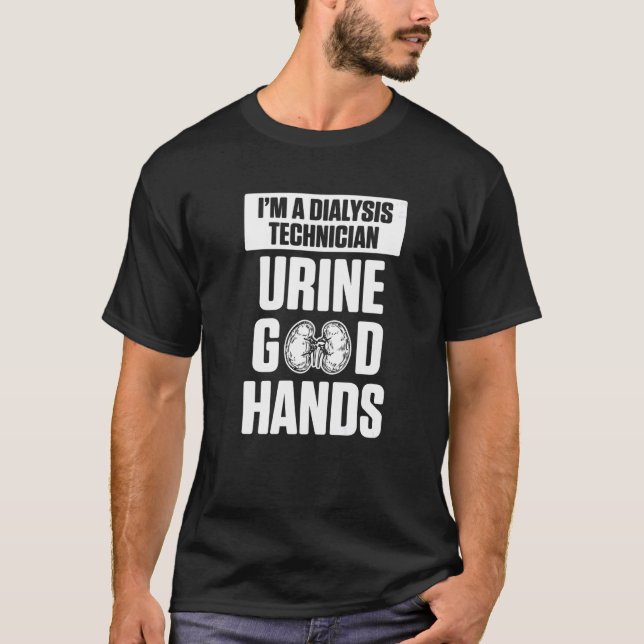 Dialysis Technician Urine Hands Nephrology Tech  T-Shirt (Front)
