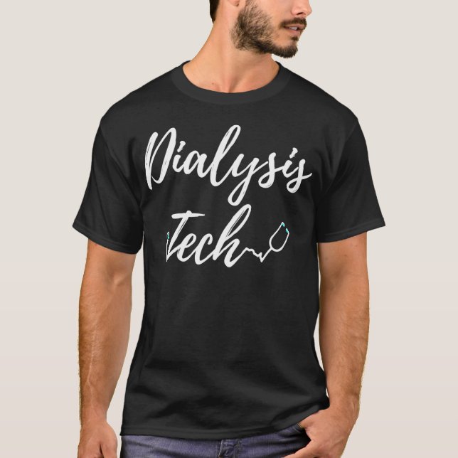 Dialysis Technicians  Technologists Design T-Shirt (Front)