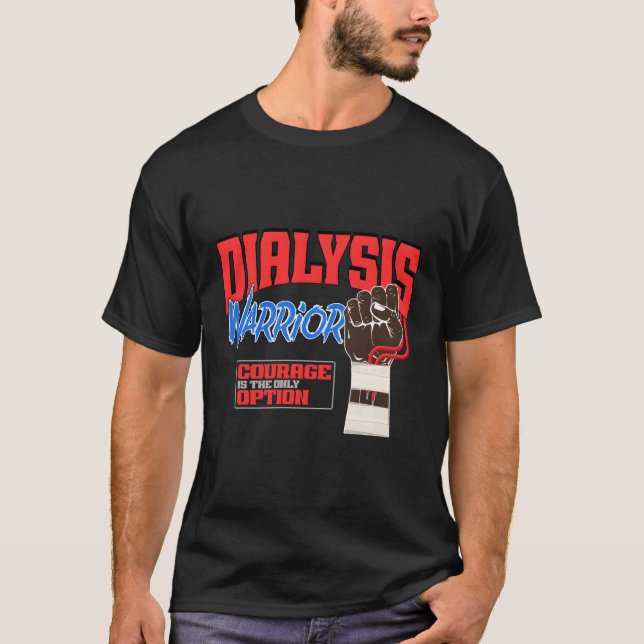 Dialysis Warrior A Ney Dialysis Patient And Hemodi T-Shirt (Front)