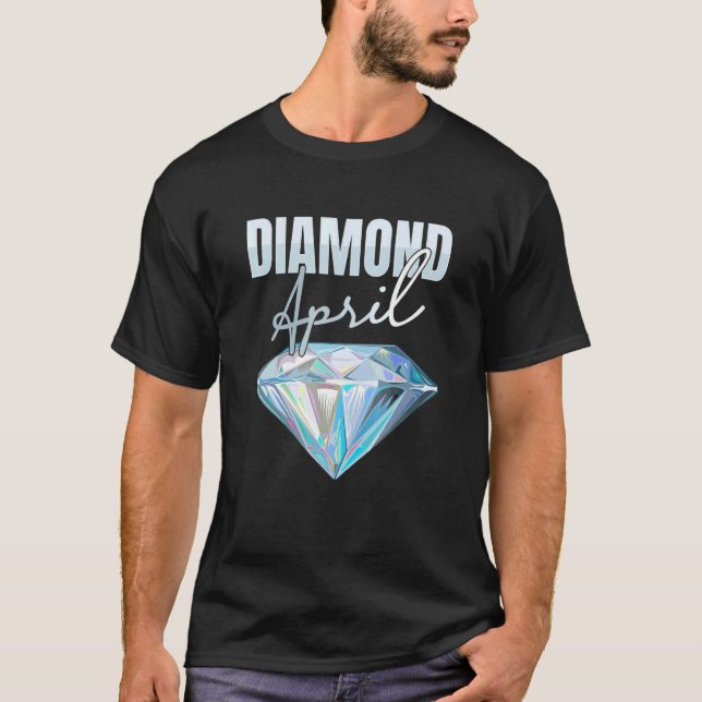 Diamond April   Gold Silver Gemstones Mine Prospec T-Shirt (Front)