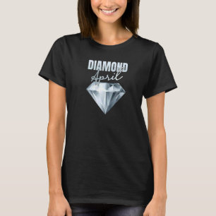 Diamond April Prospecting Prospector Mining Mine T-Shirt