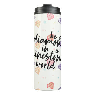 Diamond in a Rhinestone World Thermal Tumbler