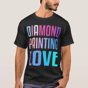 Diamond Painting Love Craft Hobby Pictures Tools 5 T-Shirt