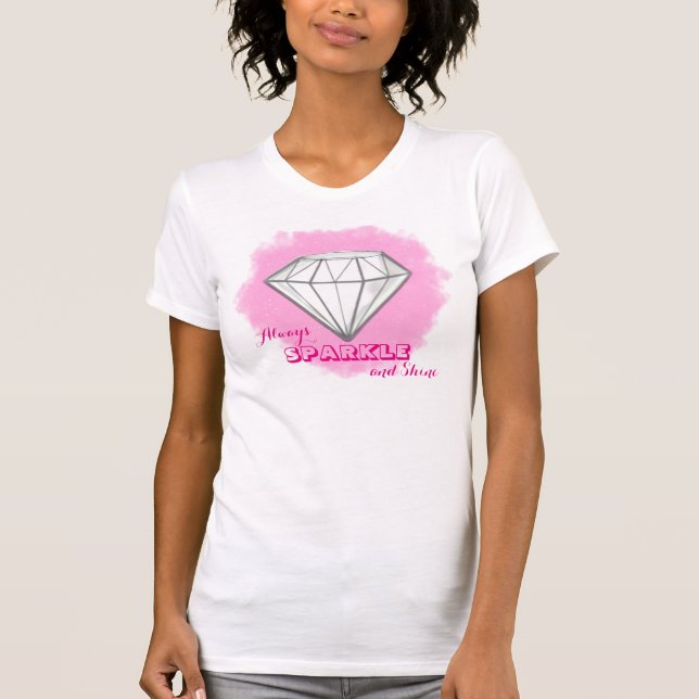 Diamonds Always Sparkle And Shine T-Shirt (Front)
