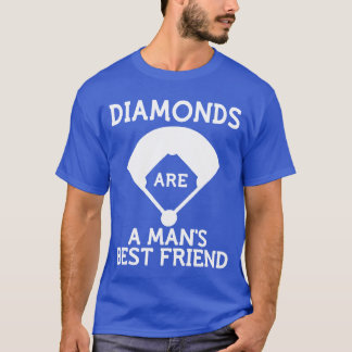 Diamonds Are A Mans Best Friend friend T-Shirt