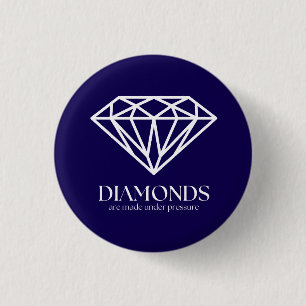 Diamonds Are Made Under Pressure Inspiration Quote 3 Cm Round Badge