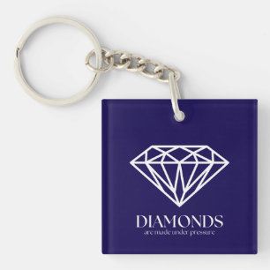 Diamonds Are Made Under Pressure Inspiration Quote Key Ring
