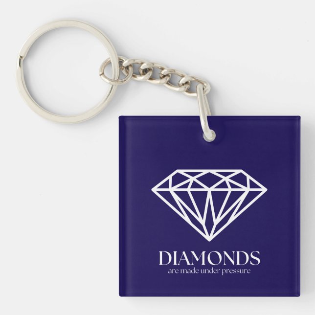 Diamonds Are Made Under Pressure Inspiration Quote Key Ring (Front)