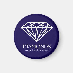 Diamonds Are Made Under Pressure Inspiration Quote Magnet