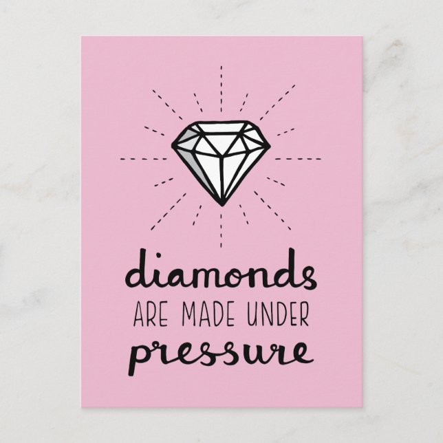 Diamonds Are Made Under Pressure, Motivational Postcard (Front)