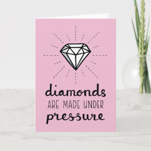 Diamonds Are Made Under Pressure Quote For Her Card