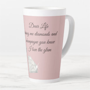 Diamonds & Champagne Quote – Dear Life Edition Latte Mug