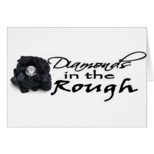 Diamonds in the Rough