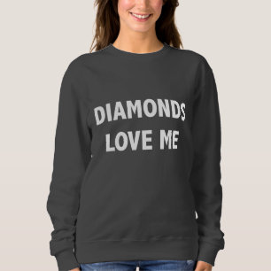 Diamonds Love Me Sweat-shirt Sweatshirt