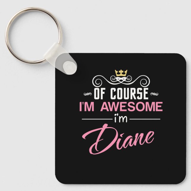 Diane Of Course I'm Awesome Name Key Ring (Front)