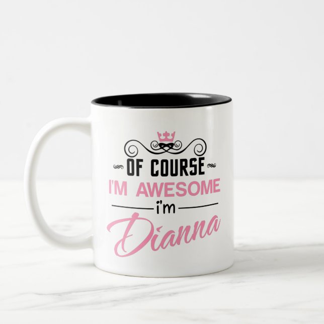 Dianna Of Course I'm Awesome Name Two-Tone Coffee Mug (Left)