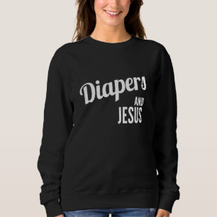 Diapers And Jesus, Fun Christian Script Baby Showe Sweatshirt