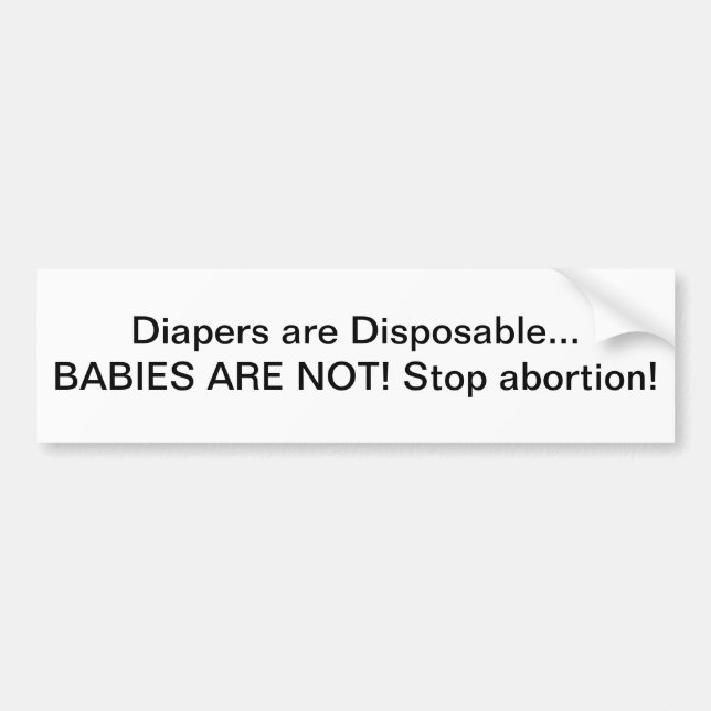 Diapers are Disposable - bumper sticker (Front)