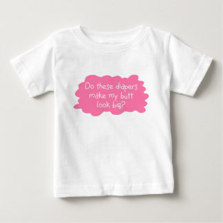 Diapers Make Butt Big Pink Baby T-Shirt