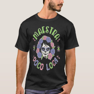 Dias De Los Muertos Maestra Bilingue Spanish Teac T-Shirt