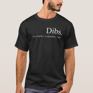 Dibs Christopher Columbus 1492 America Discovery T-Shirt