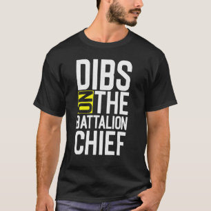 Dibs On Battalion Chief  Battalion Firefighters Wi T-Shirt